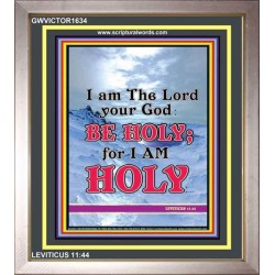 BE HOLY FOR I AM HOLY   Christian Artwork Acrylic Glass Frame   (GWVICTOR1634)   