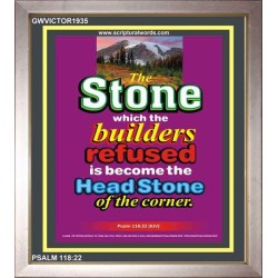 THE STONE WHICH THE BUILDERS REFUSED   Bible Verses Frame Online   (GWVICTOR1935)   