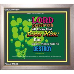 ALL THE WICKED WILL HE DESTROY   Framed Bible Verse   (GWVICTOR1950)   