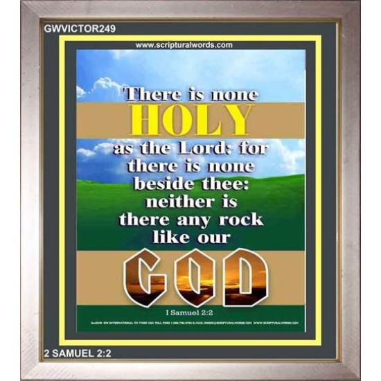 THERE IS NONE HOLY AS THE LORD   Inspiration Frame   (GWVICTOR249)   