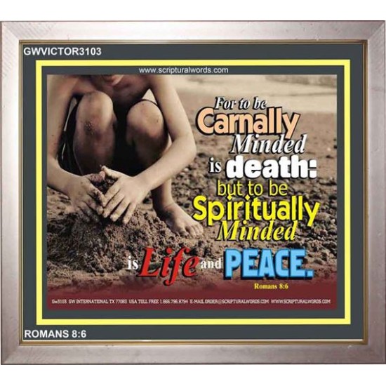 TO BE CARNALLY MINDED   Framed Bible Verse   (GWVICTOR3103)   