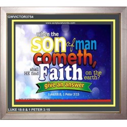 SHALL HE FIND FAITH ON THE EARTH   Large Framed Scripture Wall Art   (GWVICTOR3754)   