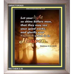 YOUR GOOD WORKS   Framed Bible Verse   (GWVICTOR3925)   "14x16"