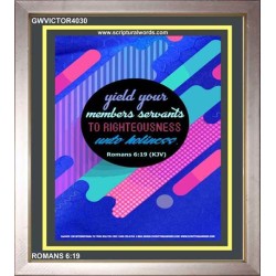 YIELD YOUR MEMBERS SERVANTS   Acrylic Glass framed scripture art   (GWVICTOR4030)   "14x16"