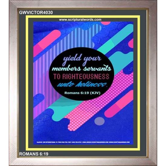 YIELD YOUR MEMBERS SERVANTS   Acrylic Glass framed scripture art   (GWVICTOR4030)   