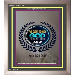 WE OUGHT TO OBEY GOD   Inspirational Bible Verse Framed   (GWVICTOR4142)   "14x16"