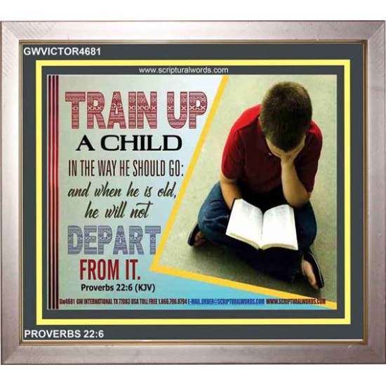 TRAIN UP A CHILD   Frame Scripture    (GWVICTOR4681)   