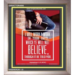 WILL YE WILL NOT BELIEVE   Bible Verse Acrylic Glass Frame   (GWVICTOR4895)   "14x16"
