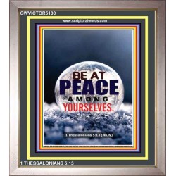 BE AT PEACE AMONG YOURSELVES   Scripture Art Wooden Frame   (GWVICTOR5100)   
