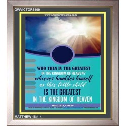 WHO THEN IS THE GREATEST   Frame Bible Verses Online   (GWVICTOR5400)   "14x16"