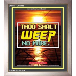 WEEP NO MORE   Framed Bible Verse   (GWVICTOR6485)   "14x16"