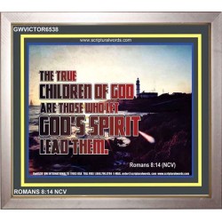 TRUE CHILDREN OF GOD   Christian Quote Framed   (GWVICTOR6538)   "16x14"