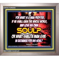 WHAT SHALL A MAN GIVE FOR HIS SOUL   Framed Guest Room Wall Decoration   (GWVICTOR6584)   