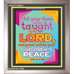 YOUR CHILDREN SHALL BE TAUGHT BY THE LORD   Modern Christian Wall Dcor   (GWVICTOR6841)   