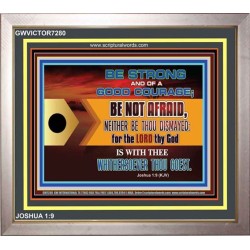 BE STRONG AND OF GOOD COURAGE   Bible Verses Framed Art   (GWVICTOR7280)   