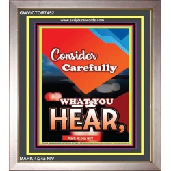 BE CAREFUL WHAT YOU HEAR   Bible Verse Framed Art Prints   (GWVICTOR7452)   