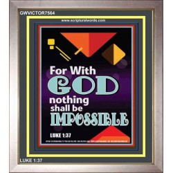 WITH GOD NOTHING SHALL BE IMPOSSIBLE   Frame Bible Verse   (GWVICTOR7564)   "14x16"
