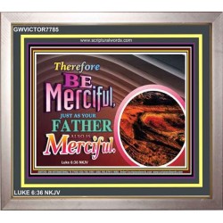 BE MERCIFUL   Bible Verses Framed Art Prints   (GWVICTOR7785)   
