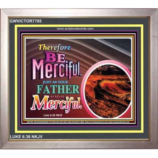 BE MERCIFUL   Bible Verses Framed Art Prints   (GWVICTOR7785)   