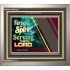 SERVE THE LORD   Christian Quotes Framed   (GWVICTOR7825)   "16x14"
