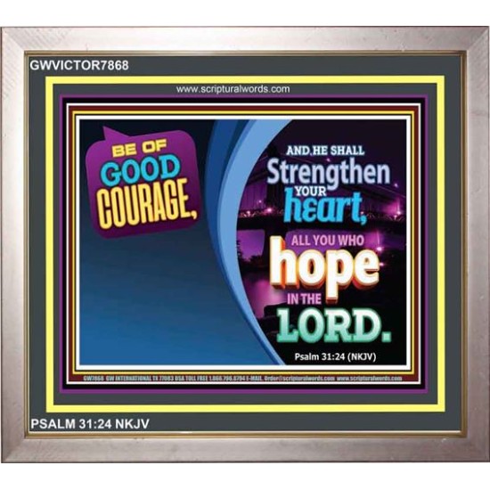 BE OF GOOD COURAGE   Contemporary Christian Paintings Frame   (GWVICTOR7868)   