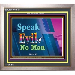 SPEAK EVIL OF NO MAN   Christian Paintings Acrylic Glass Frame   (GWVICTOR7949)   