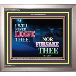 WILL NOT FORSAKE THEE   Bible Verse Art Prints   (GWVICTOR8851L)   