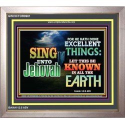 SING UNTO JEHOVAH   Acrylic Glass framed scripture art   (GWVICTOR8901)   