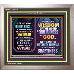 WISDOM OF THE WORLD IS FOOLISHNESS   Christian Quote Frame   (GWVICTOR9077)   
