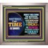 TIME IS SHORT   Encouraging Bible Verses Framed   (GWVICTOR9095)   "16x14"