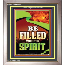 BE FILLED WITH THE SPIRIT   Christian Artwork Frame   (GWVICTOR9182)   