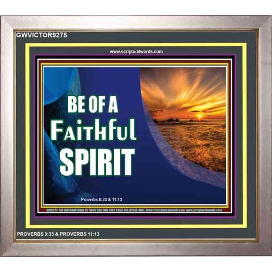 BE OF A FAITHFUL SPIRIT   Framed Bible Verse Online   (GWVICTOR9275)   