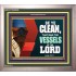 VESSELS OF THE LORD   Frame Bible Verse Art    (GWVICTOR9295)   "16x14"