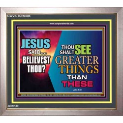 THOU SHALT SEE GREATER THINGS   Christian Framed Art   (GWVICTOR9308)   