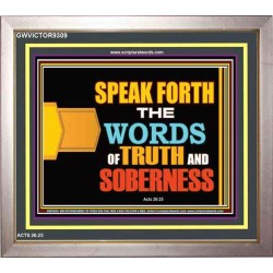 SPEAK FORTH THE WORD OF TRUTH   Christian Frame Art   (GWVICTOR9309)   