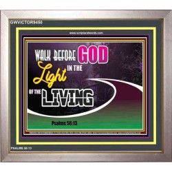 WALK BEFORE GOD IN THE LIGHT OF LIVING   Christian Artwork   (GWVICTOR9450)   