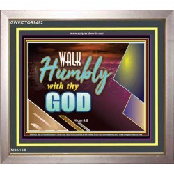 WALK HUMBLY WITH THY GOD   Scripture Art Prints Framed   (GWVICTOR9452)   