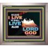 BECAUSE I LIVE YE SHALL ALSO LIVE   Religious Art Acrylic Glass Frame   (GWVICTOR9494)   "16x14"