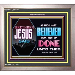 AS THOU HAST BELIEVED SO BE IT DONE UNTO THEE   Framed Children Room Wall Decoration   (GWVICTOR9519)   