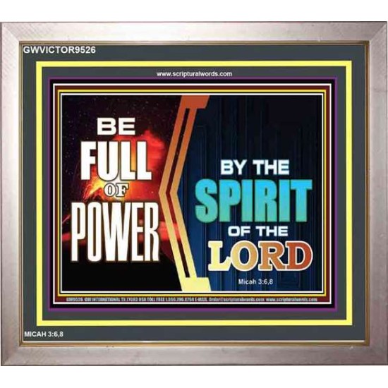 BE FULL OF POWER BY THE SPIRIT OF THE LORD   Inspiration Frame   (GWVICTOR9526)   