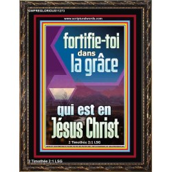 fortifie-toi dans la grâce qui est en Jésus Christ Versets bibliques (GWFREGLORIOUS11273) "33X45"