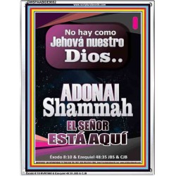 ADONAI Shammah EL SEÑOR ESTÁ AQUÍ   Versículo de la Biblia del marco   (GWSPAABIDE9852)   "16X24"