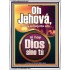 Oh Jehová, no hay semejante a ti   Arte Bíblico   (GWSPAAMBASSADOR10907)   "32x48"