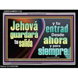 Jehová guardará tu salida y tu entrada   Versículos de la Biblia Láminas enmarcadas   (GWSPAAMEN11132)   