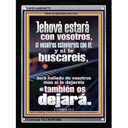 Jehová estará contigo, si tú estás con él   Versículo de la Biblia   (GWSPAAMEN9772)   "25x33"