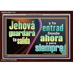 Jehová guardará tu salida y tu entrada   Versículos de la Biblia Láminas enmarcadas   (GWSPAARK11132)   