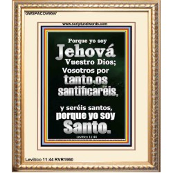 Porque yo soy Jehová vuestro Dios; se santo porque yo soy santo   Arte de la pared de las Escrituras   (GWSPACOV9697)   "18x23"