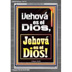 ¡Jehová es el Dios, Jehová es el Dios!   Versículos de la Biblia   (GWSPAEXALT9774)   "25x33"
