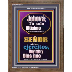 Jehová; Tú solo Altísimo sobre toda la tierra   Escrituras de la Biblia en el marco del amor   (GWSPAF10934)   