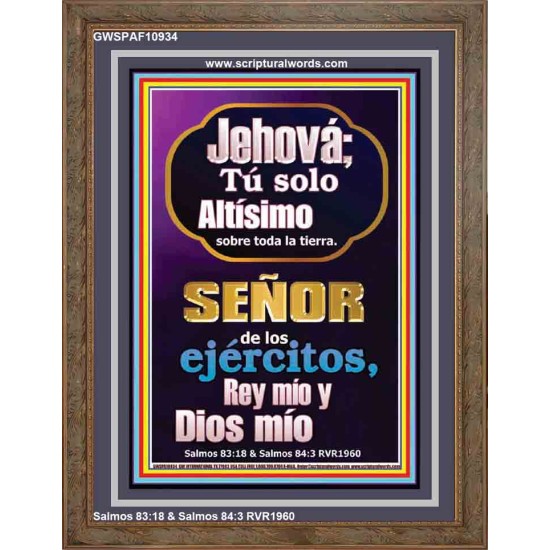 Jehová; Tú solo Altísimo sobre toda la tierra   Escrituras de la Biblia en el marco del amor   (GWSPAF10934)   